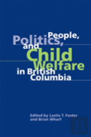 People, Politics, And Child Welfare In British Columbia