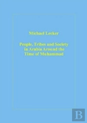 People, Tribes And Society In Arabia Around The Time Of Muhammad