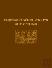 Peoples And Crafts In Period Ivb At Hasanlu, Iran