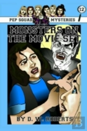 Pep Squad Mysteries Book 12: Monsters On The Movie Set