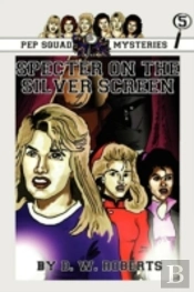 Pep Squad Mysteries Book 5: Specter On The Silver Screen