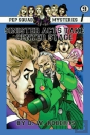 Pep Squad Mysteries Book 9: Sinister Acts Take Center Stage