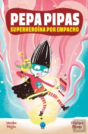Pepa Pipas Superheroina Por Empacho