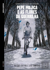 Pepe Mujica e as Flores da Guerrilha - Parte 2