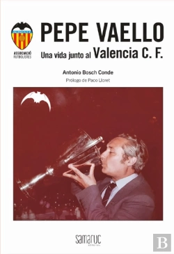 Bertrand.pt - Pepe Vaello - Una Vida Junto Al Valencia C.F.