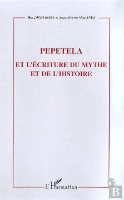 Bertrand.pt - Pepetela Et L'Ecriture Du Mythe Et De L'Histoire