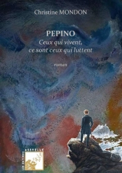 Pepino : Ceux Qui Vivent, Ce Sont Ceux Qui Luttent