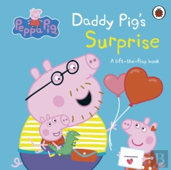 Bertrand.pt - Peppa Pig: Daddy Pig'S Surprise: A Lift-The-Flap Book