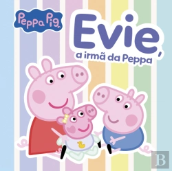 Bertrand.pt - Peppa Pig - Evie, a irmã da Peppa
