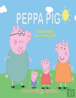 Bertrand.pt - Peppa Pig For Kids And Adults Coloring Book