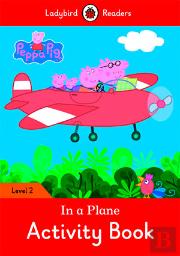 Peppa Pig: In A Plane Activity Book - Ladybird Readers Level 2
