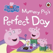 Peppa Pig: Mummy Pig S Perfect Day