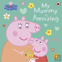 Bertrand.pt - Peppa Pig: My Mummy Is Amazing