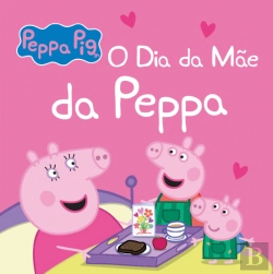 Bertrand.pt - Peppa Pig - O Dia da Mãe da Peppa