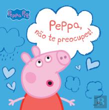 Peppa Pig - Peppa, não Te Preocupes!