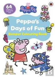 Peppa Pig: Peppaâ€™S Days Of Fun Bumper Colouring Book
