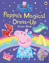Peppa Pig: Peppaâ€™S Magical Dress-Up Sticker Book