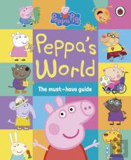 Peppa Pig: Peppaâ€™S World: The Must-Have Guide