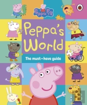 Peppa Pig: Peppaâ€™S World: The Must-Have Guide