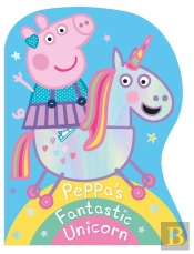 Peppa Pig: Peppa'S Fantastic Unicorn Shaped Board Book