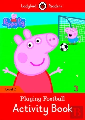 Peppa Pig: Playing Football Activity Book- Ladybird Readers Level 2