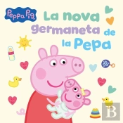 Peppa Pig. Un Conte - La Nova Germaneta De La Pepa