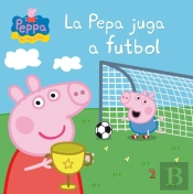 Peppa Pig. Un Conte - La Pepa Juga A Futbol