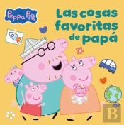Peppa Pig. Un Cuento - Las Cosas Favoritas De Papá