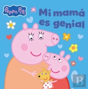Peppa Pig. Un Cuento - Mi Mamá Es Genial