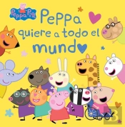 Peppa Pig. Un Cuento - Peppa Quiere A Todo El Mundo