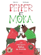 Pepper Et Moka ; Les Meilleurs Amis Du Monde