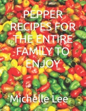 Pepper Recipes For The Entire Family To Enjoy