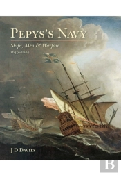 Pepys'S Navy: Ships, Men And Warfare 1649-89