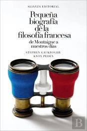 Pequeña Biografía De La Filosofía Francesa: De Montaigne A Nuestros Días