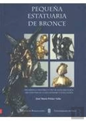 Pequeña Estatuaria De Bronce. Desarrollo Histórico Y Técnicas De Ejecución, Apuntes Para Su Coleccio