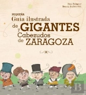 Pequeña Guia Ilustrada De Gigantes Y Cabezudos De Zaragoza