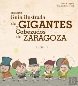Bertrand.pt - Pequeña Guia Ilustrada De Gigantes Y Cabezudos De Zaragoza