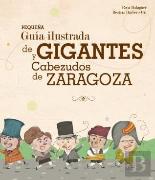 Pequeña Guia Ilustrada De Gigantes Y Cabezudos De Zaragoza