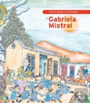 Pequeña Historia De Gabriela Mistral