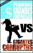 Pequenas Grandes Empresas vs Gigantes Corruptos