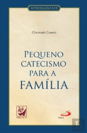 Pequeno Catecismo para a Família