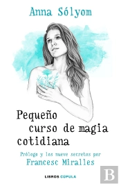 Pequeño Curso De Magia Cotidiana