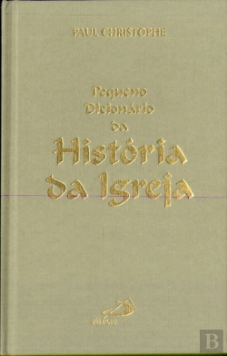 Bertrand.pt - Pequeno Dicionário da História da Igreja