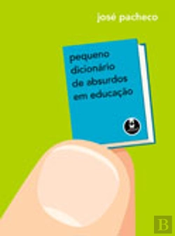 Bertrand.pt - Pequeno dicionário de absurdos em educação
