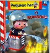Pequeno Heroi: O Bombeiro
