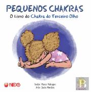 Pequenos Chakras - O Livro do Chakra do Terceiro Olho