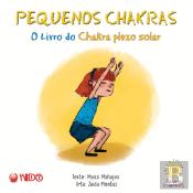 Pequenos Chakras - O Livro do Chakra Plexo Solar