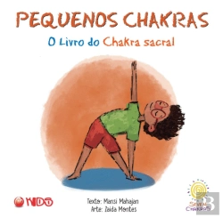 Bertrand.pt - Pequenos Chakras - O Livro do Chakra Sacral