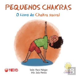 Bertrand.pt - Pequenos Chakras - O Livro do Chakra Sacral