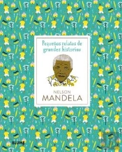 Pequeños Relatos De Grandes Historias. Nelson Mandela